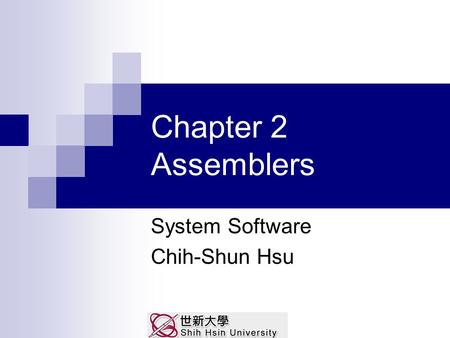 System Software Chih-Shun Hsu