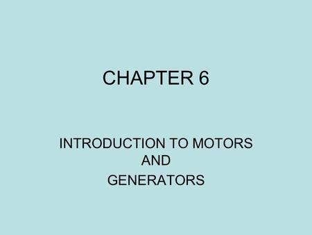 INTRODUCTION TO MOTORS AND GENERATORS