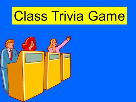 Class Trivia Game Round 1 Lion Elephant Koala Category 1 Polygons $100 $200 $300 $400 $500 Category 2 Lines $100 $200 $300 $400 $500 Category 3 Angles.