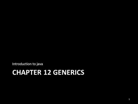 CHAPTER 12 GENERICS Introduction to java 1. Assignment 5 Solution See Eclipse.