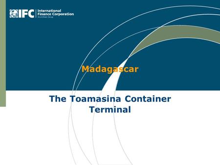 Madagascar The Toamasina Container Terminal. 2 Toamasina – Map and Location.