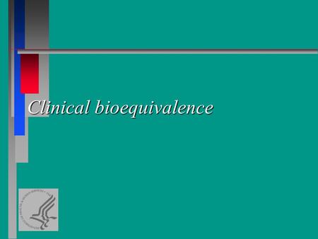 Clinical bioequivalence. Specific example n A manufacturer wishes to change its approved production method for standardized fedweed pollen extract n CBER.