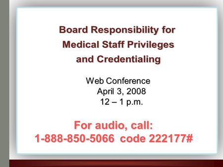 For audio, call: 1-888-850-5066 code 222177# Web Conference April 3, 2008 12 – 1 p.m.