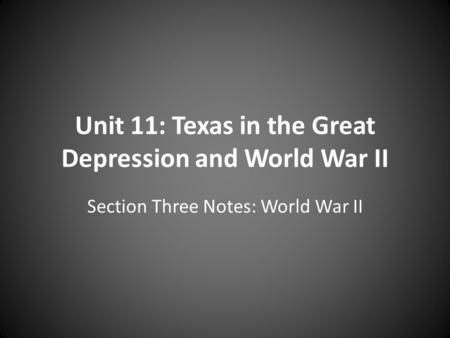 Unit 11: Texas in the Great Depression and World War II