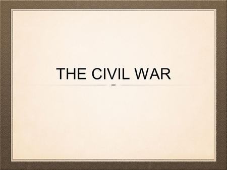 THE CIVIL WAR. THE SOUTH EMBRACES SECESSION White Southerners’ fears Fort Sumter Lincoln secures border states while more states secede Northerners support.