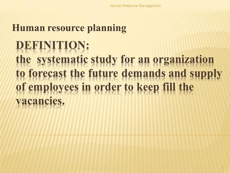 Human resource planning 1 Human Resource Management.