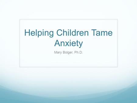 Helping Children Tame Anxiety