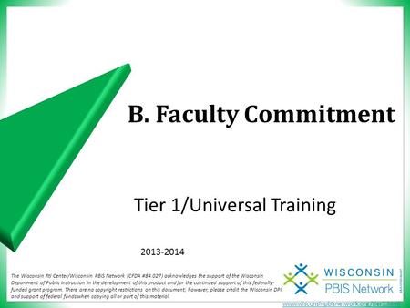 Www.wisconsinpbisnetwork.org/tier1.html Tier 1/Universal Training The Wisconsin RtI Center/Wisconsin PBIS Network (CFDA #84.027) acknowledges the support.