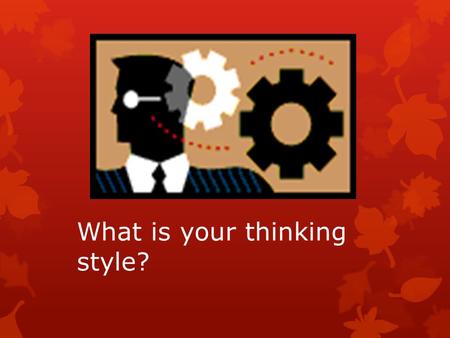 What is your thinking style?. Two Goals  Thriving  Surviving.