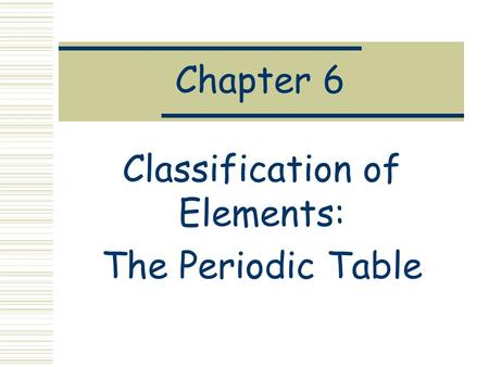 Classification of Elements: The Periodic Table