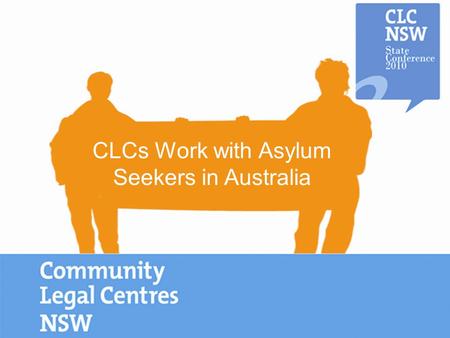 CLCs Work with Asylum Seekers in Australia. Criminal Law Family Law Housing Law /Homelessness Referrals.