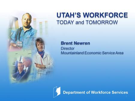 Www.company.com 1 Brent Newren Director Mountainland Economic Service Area Brent Newren Director Mountainland Economic Service Area UTAH’S WORKFORCE TODAY.