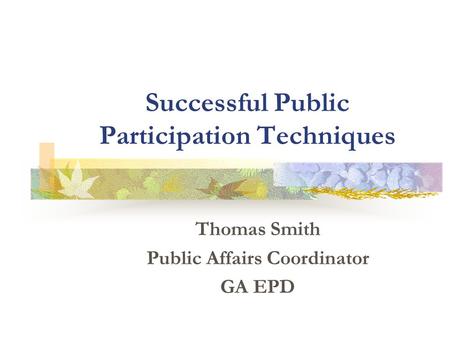 Successful Public Participation Techniques Thomas Smith Public Affairs Coordinator GA EPD.