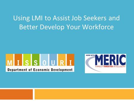 Using LMI to Assist Job Seekers and Better Develop Your Workforce.