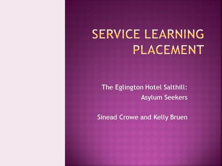 The Eglington Hotel Salthill: Asylum Seekers Sinead Crowe and Kelly Bruen.