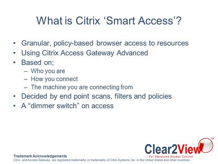 Trademark Acknowledgements Citrix, and Access Gateway, are registered trademarks or trademarks of Citrix Systems, Inc. in the United States and other countries.