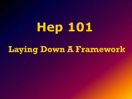 Laying Down A Framework Hep 101. Today We Will Define hepatitis, viral hepatitis & the liver Learn about the 5 different types of viral hepatitis Learn.