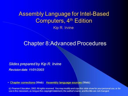 Assembly Language for Intel-Based Computers, 4 th Edition Chapter 8:Advanced Procedures (c) Pearson Education, 2002. All rights reserved. You may modify.