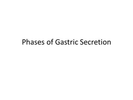 Phases of Gastric Secretion