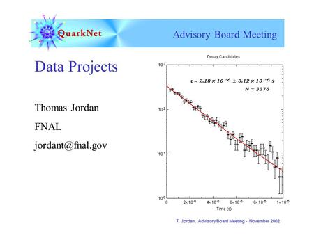 T. Jordan, Advisory Board Meeting - November 2002 Advisory Board Meeting T. Jordan, Advisory Board Meeting - November 2002 Data Projects Thomas Jordan.