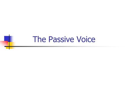 The Passive Voice.