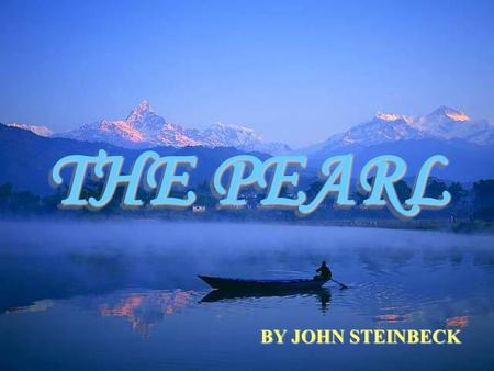 THE PEARL BY JOHN STEINBECK CHAPTER 1 KINO’S SON COYOTITO IS BITTEN BY A SCORPION.