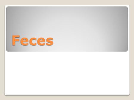 Feces. Feces It is the waste material passed out from the bowl through the anus. Feces is composed of the remaining digested / undigested food, water,bacteria.