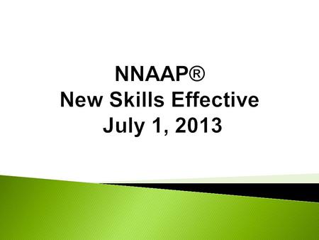 NNAAP® New Skills Effective July 1, 2013