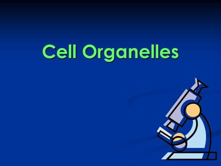 Cell Organelles A Taste of What is to Follow... A Taste of What is to Follow... Ponder This!: How is a cell like a school?