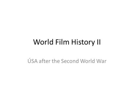 World Film History II ÚSA after the Second World War.