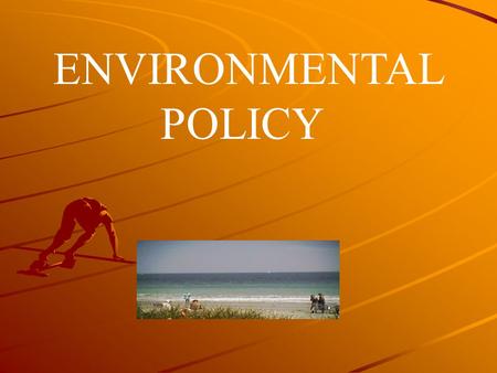 ENVIRONMENTAL POLICY.