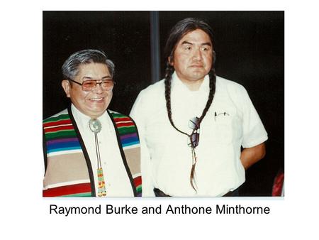 Raymond Burke and Anthone Minthorne. Board Delegates Affiliated Tribes of NW Indians.