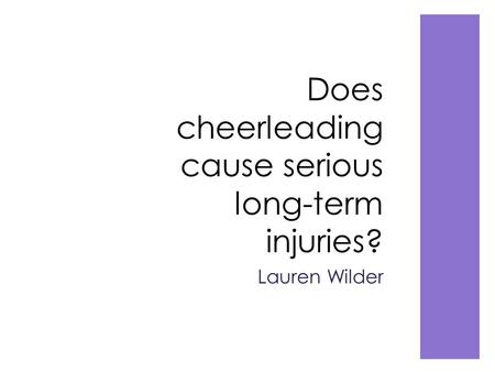 Does cheerleading cause serious long-term injuries? Lauren Wilder.