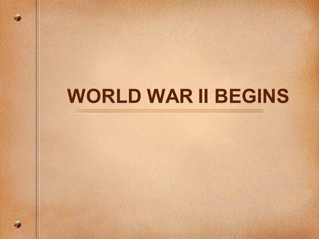 WORLD WAR II BEGINS. TERMS Blitzkrieg: Lightning warfare Luftwaffe: German air force Panzer: State of the art tanks.