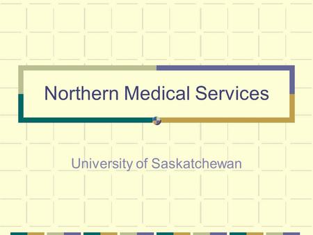 Northern Medical Services University of Saskatchewan.