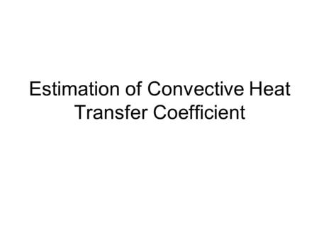 Estimation of Convective Heat Transfer Coefficient