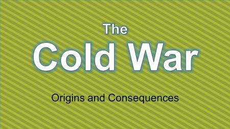 Origins and Consequences. Teachers: The next 3 slides are handouts for the students to use for note-taking during (or after) the presentation. You can.