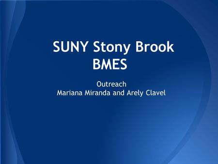 SUNY Stony Brook BMES Outreach Mariana Miranda and Arely Clavel.