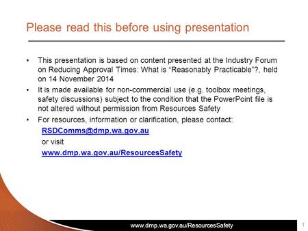 Www.dmp.wa.gov.au/ResourcesSafety Please read this before using presentation This presentation is based on content presented at the Industry Forum on Reducing.