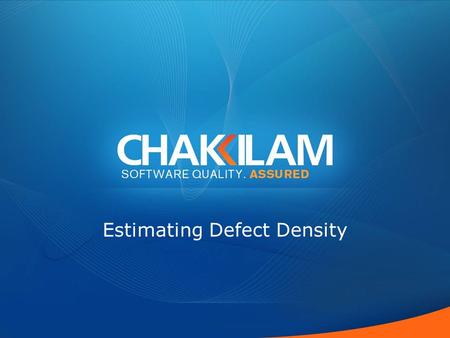 Estimating Defect Density. True genius resides in the capacity for evaluation of uncertain, hazardous and conflicting information Winston Churchill.