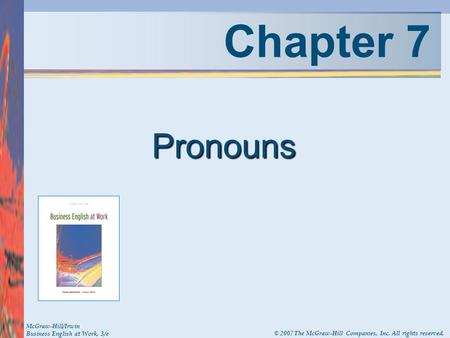 Chapter 7 Pronouns McGraw-Hill/Irwin Business English at Work, 3/e