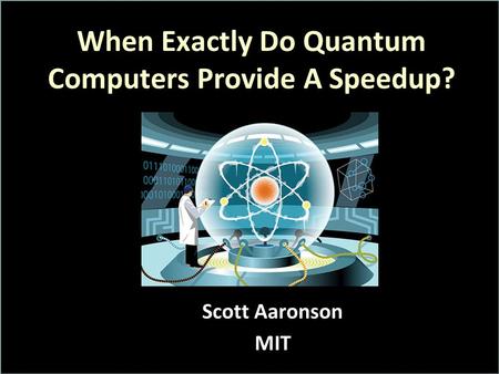 When Exactly Do Quantum Computers Provide A Speedup?