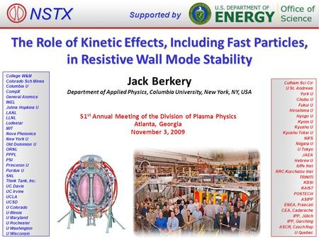 The Role of Kinetic Effects, Including Fast Particles, in Resistive Wall Mode Stability Jack Berkery Department of Applied Physics, Columbia University,