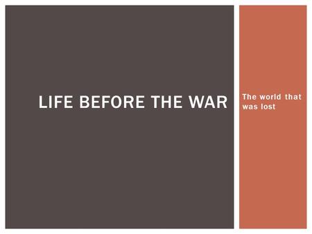 The world that was lost LIFE BEFORE THE WAR. Essential Questions  What were the varieties of Jewish life that existed in Poland before World War II?