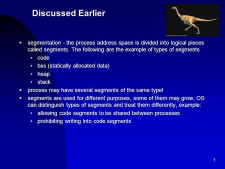 4/14/2017 Discussed Earlier segmentation - the process address space is divided into logical pieces called segments. The following are the example of types.