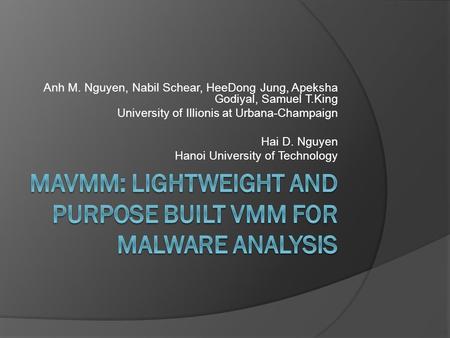 Anh M. Nguyen, Nabil Schear, HeeDong Jung, Apeksha Godiyal, Samuel T.King University of Illionis at Urbana-Champaign Hai D. Nguyen Hanoi University of.