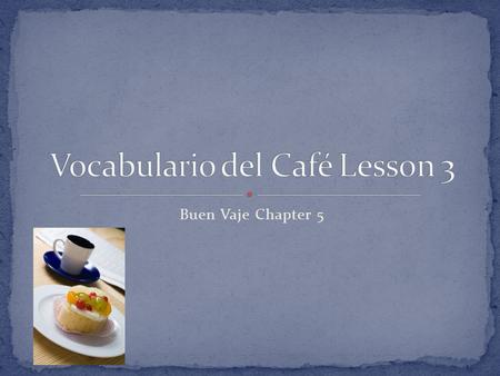 Buen Vaje Chapter 5. Call and response with flashcards!