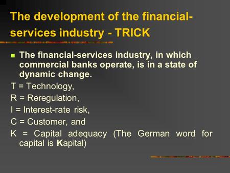 The development of the financial- services industry - TRICK The financial-services industry, in which commercial banks operate, is in a state of dynamic.