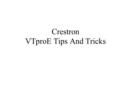 Crestron VTproE Tips And Tricks. Trick 1 Grid and Copy/Paste To quickly create a button panel on a touch screen: –Set the page grid to the spacing you.