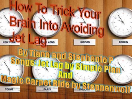 Jet lag is when you travel from one time zone to another via airplane and your body has to adjust to the new time zone.